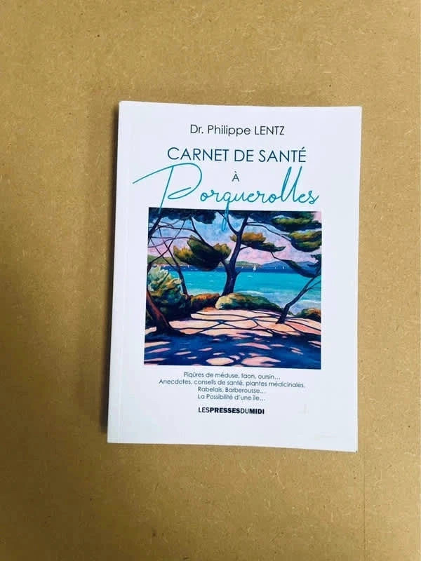 Carnet de santé à Porquerolles – Dr Philippe Lentz | Livre Provence Médecine