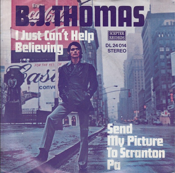 B.J. Thomas - I Just Can't Help Believing / Send My Picture To Scranton Pa (7",