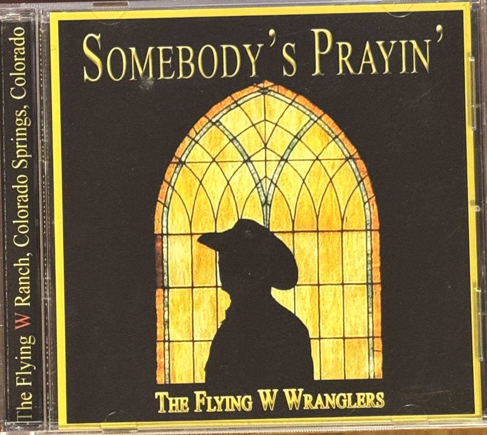 The Flying W Wranglers – Somebody's Prayin' - CD