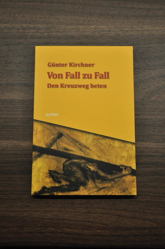 Günter Kirchner - Von Fall zu Fall - Den Kreuzweg beten