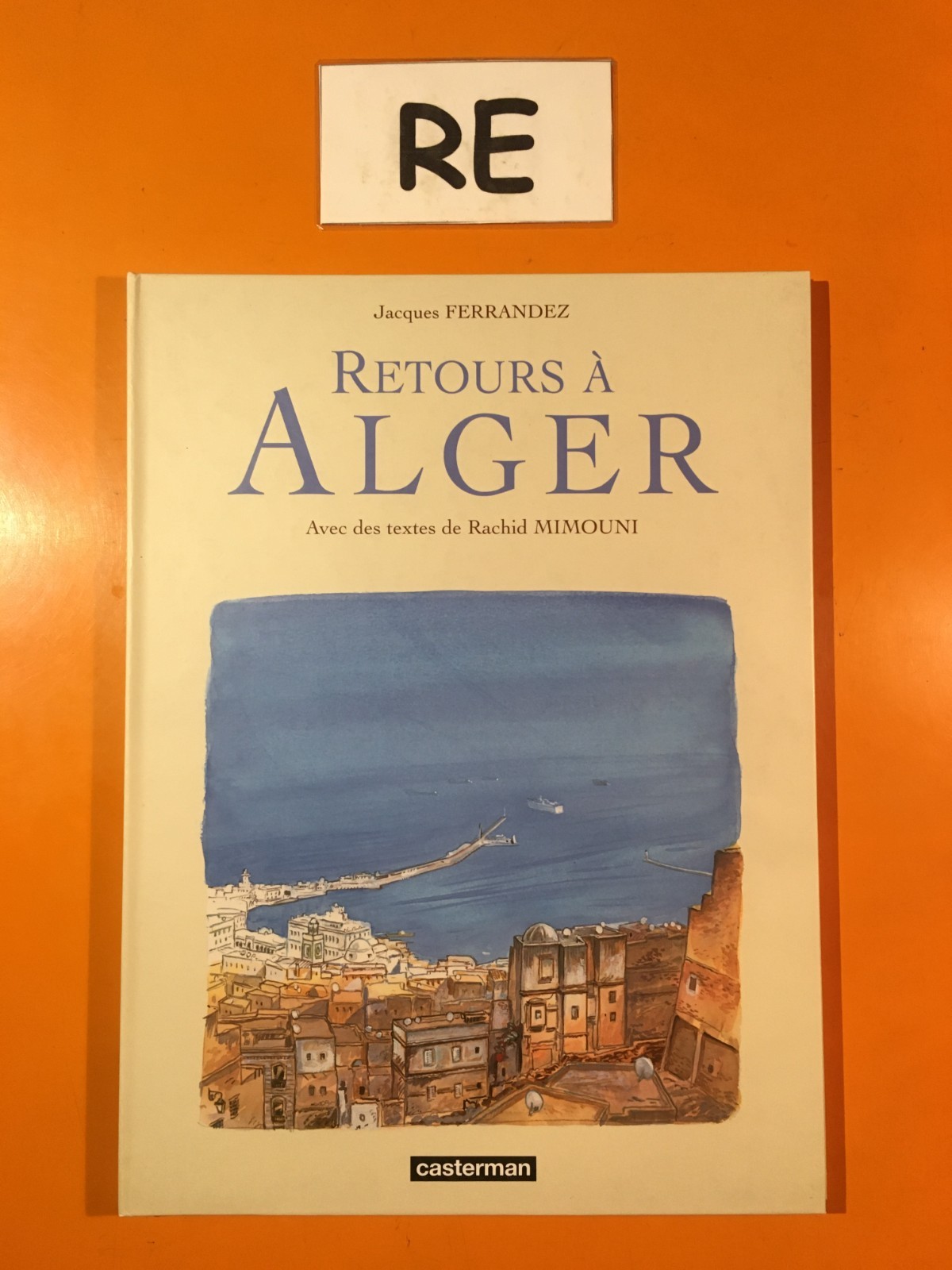 FERRANDEZ : RECUEILS CARNETS D'ORIENT T5 : RETOURS A ALGER!
