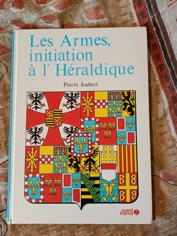 Les Armes, Initiation à l'Héraldique - Pierre Joubert -1977