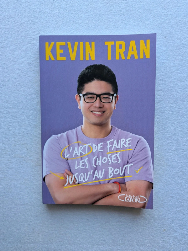 Livre L'art de faire les choses jusqu'au bout Kevin Tran - Éditions Michel Lafon - Très bon état