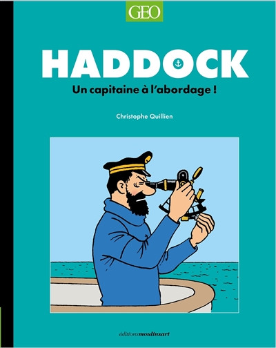 GÉO Tintin  Haddock, Un Capitaine À L'abordage ! (French) by Christophe Quillien