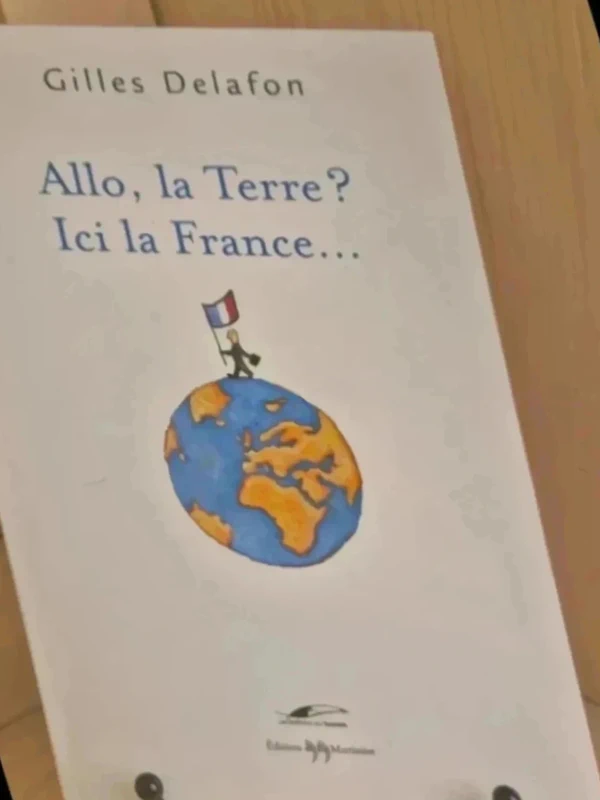 Allo la Terre ? Ici la France	de		Gilles Delafon