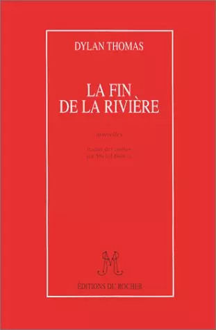 La fin de la rivière, Dylan Thomas
