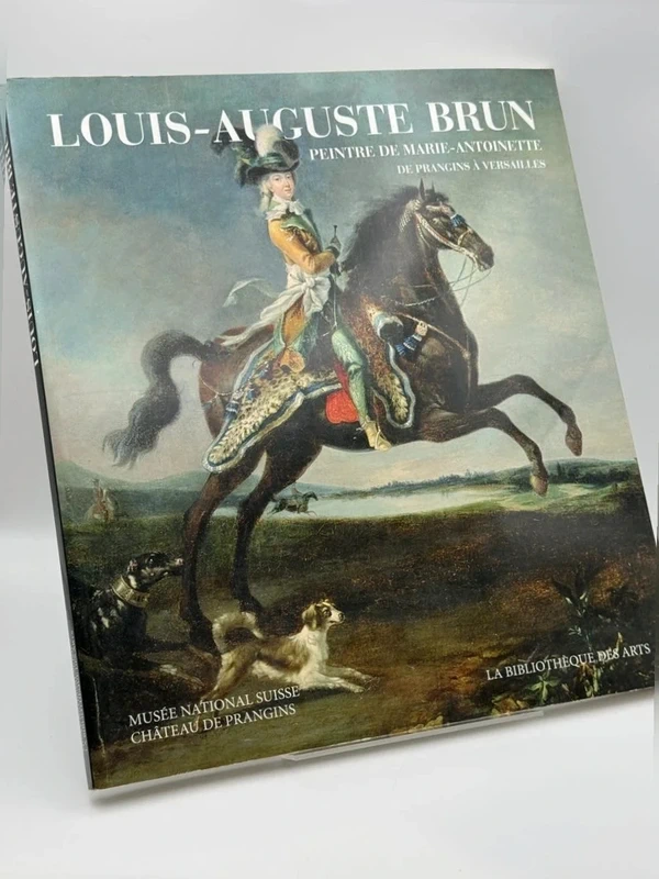 Louis-Auguste brun, peintre De Marie-Antoinette - Vincent Chenal, Danielle Buyssens, Martine Hart