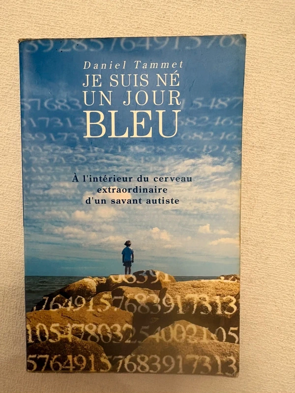 Je suis né un jour bleu - à l’intérieur du cerveau d’un savant autiste