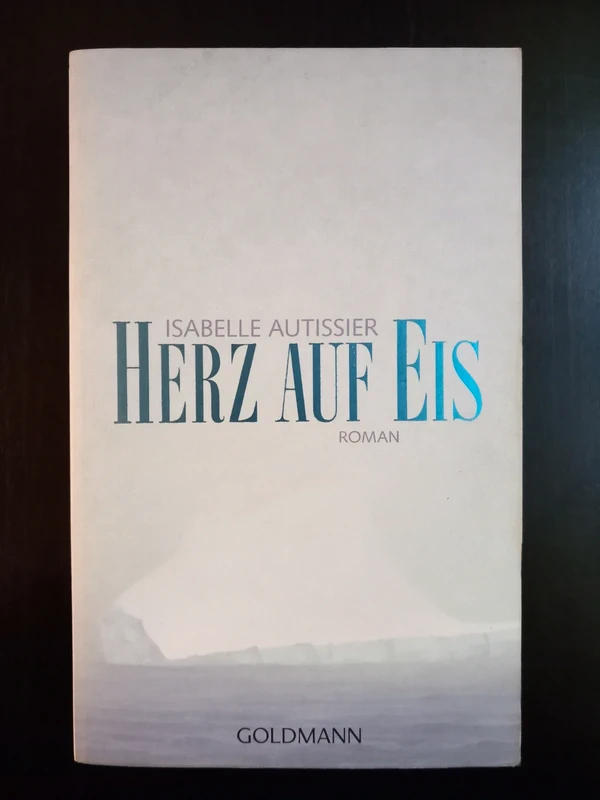 Herz auf Eis: Roman - Isabelle Autissier