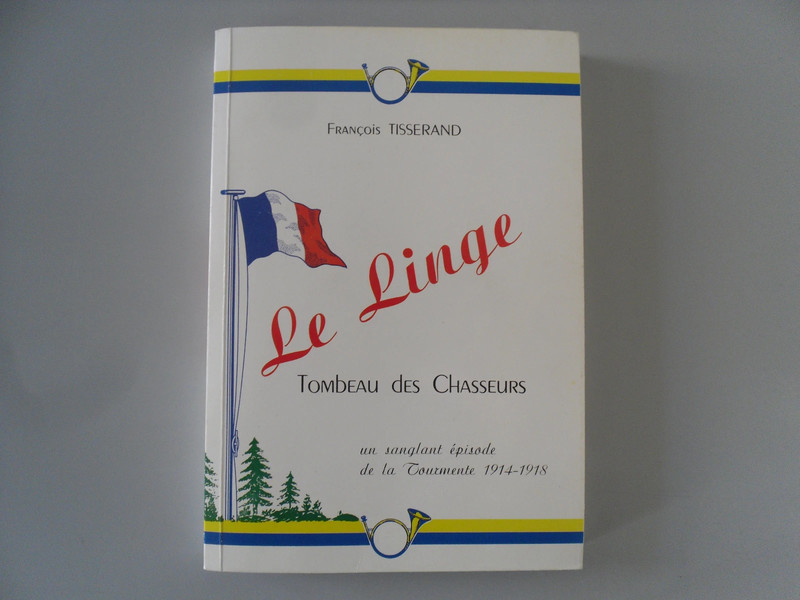 Le Linge - Tombeau des Chasseurs - Un sanglant épisode de la Tourmente 1914-1918
