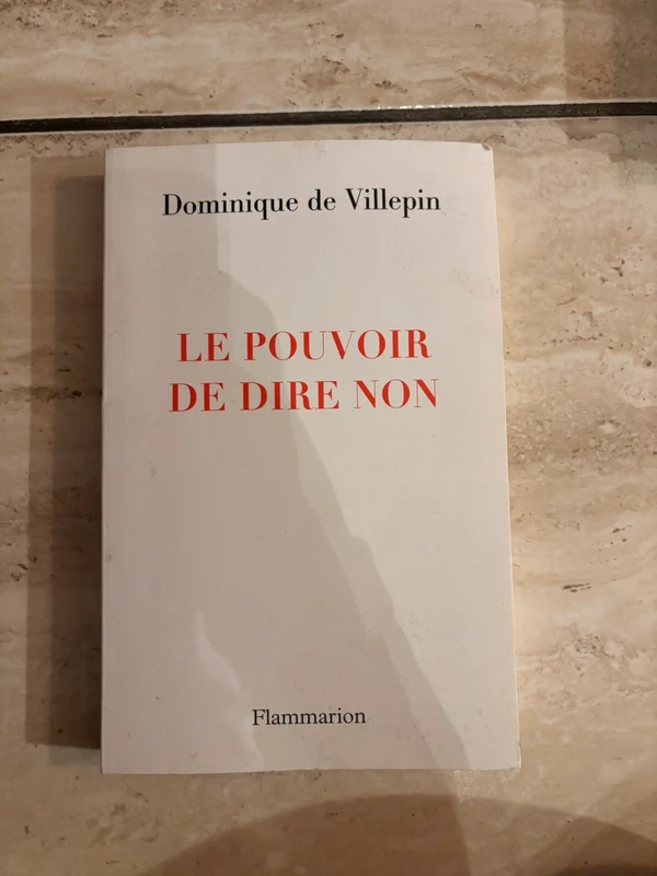 Le Pouvoir de dire non - Dominique de Villepin