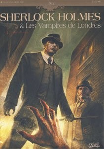 SOLEIL Sherlock Holmes  L'appel Du Sang 1  Sherlock Holmes & Les Vampires De Lon