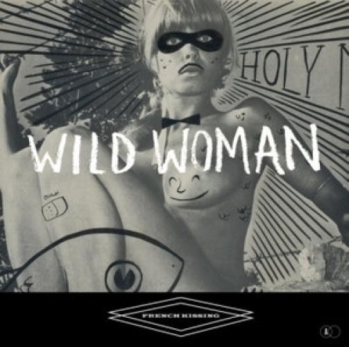 French Kissing - Wild Woman (7", Single, Ltd) (Mint (M)) - 3946953502