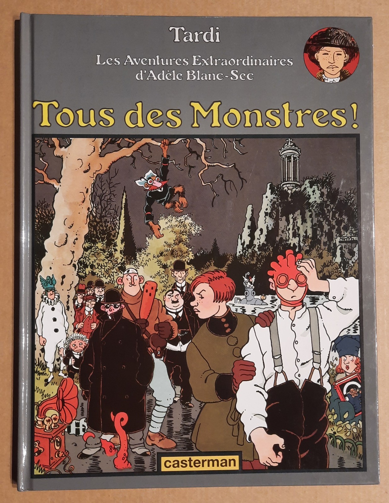 ADELE BLANC-SEC tome 7 Tous des Monstres ! EO ETAT NEUF Jacques Tardi Casterman