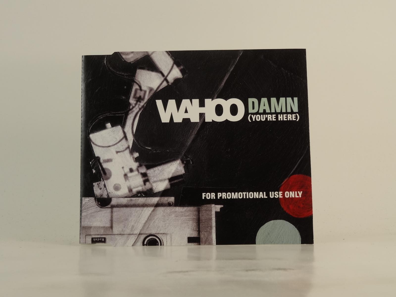 WAHOO DAMN (YOU'RE HERE) (E30) 6 Track Promo CD Single plus Picture Sleeve 