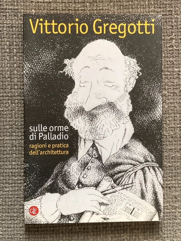 Sulle orme di Palladio  §  Vittorio Gregotti