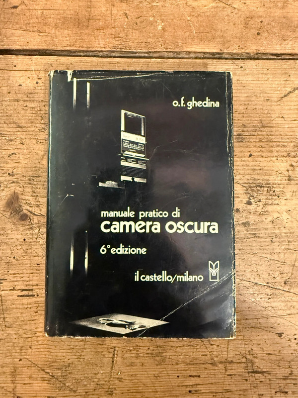 Manuale pratico di Camera Oscura – O.F. Ghedina – 6ª edizione 1972 – Il Castello