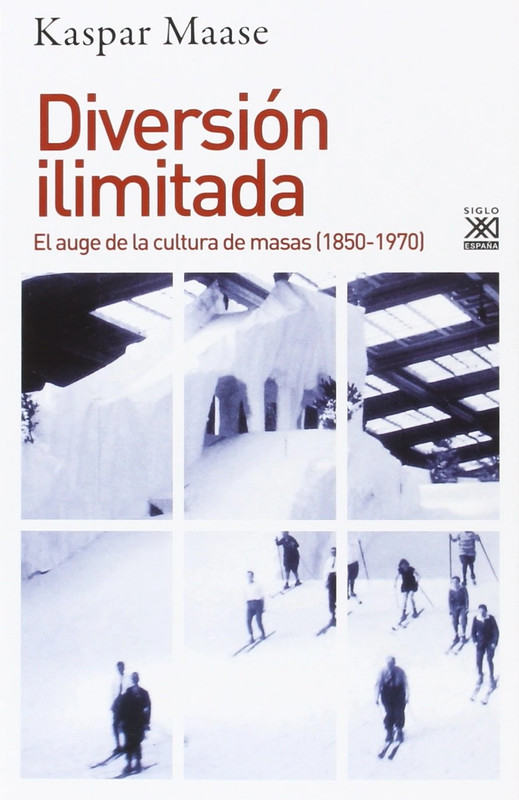 Libro: Kasper Maase, Diversión ilimitada: El auge de la cultura de masas (1850-1970)