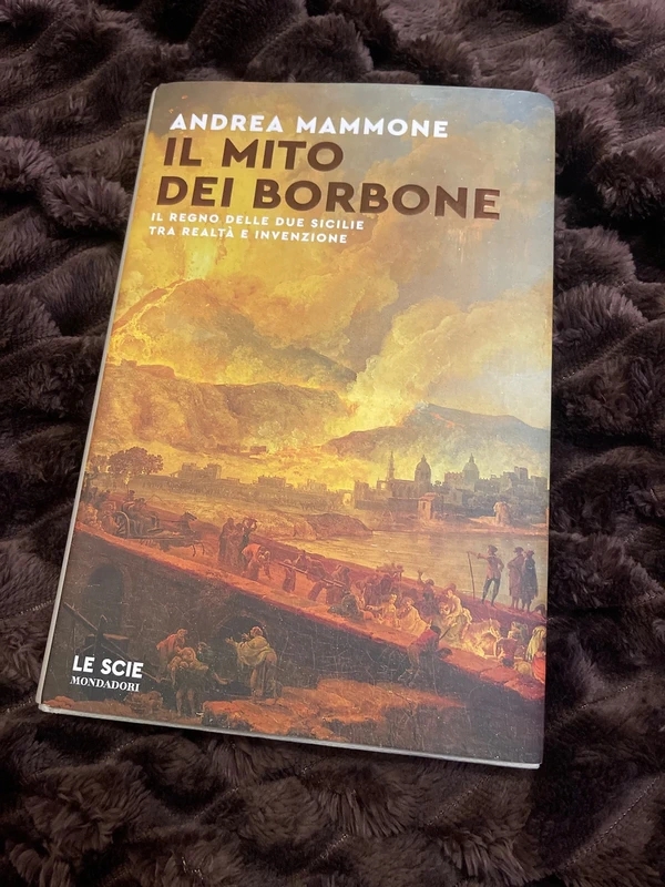 Il mito dei Borbone il regno delle due sicilie tra realtà e invenzione