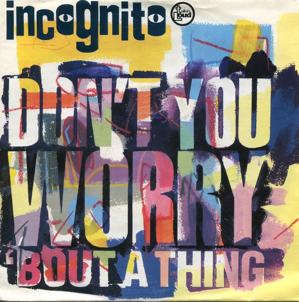 Incognito - Don't You Worry 'Bout A Thing - Used Vinyl Record 7 - G6244z