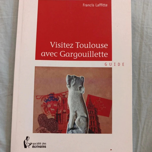 Livre / Guide "Visitez Toulouse avec Gargouillette" - Francis Laffitte