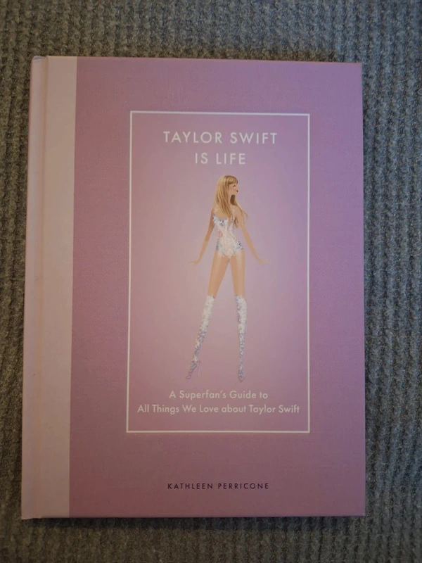 Taylor Swift Is Life: A Superfan’s Guide to All Things We Love about Taylor Swift (Modern Icons)
