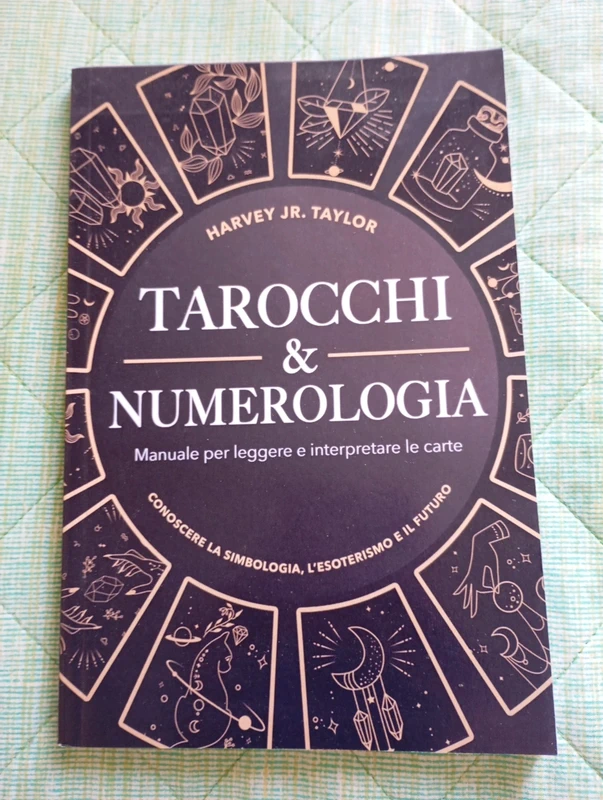 Tarocchi & Numerologia: Manuale per Leggere il Futuro e Interpretare le Carte