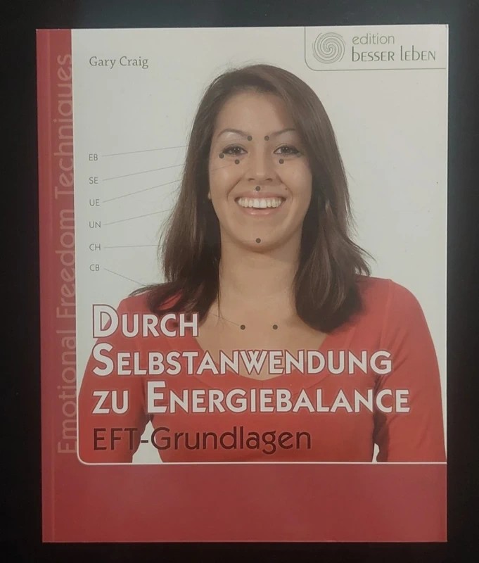 Buch: Durch Selbstanwendung zur Energiebalance - EFT - Grundlagen - Gary Craig
