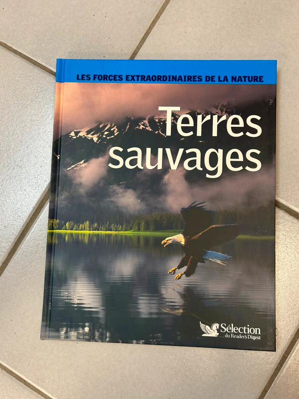 Terres sauvages Les Forces Extraordinaires de la Nature Sélection du Reader's Digest