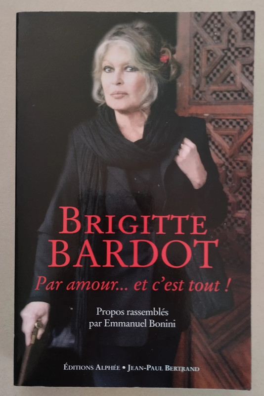 Livre Brigitte Bardot Par Amour Et C'est Tout !