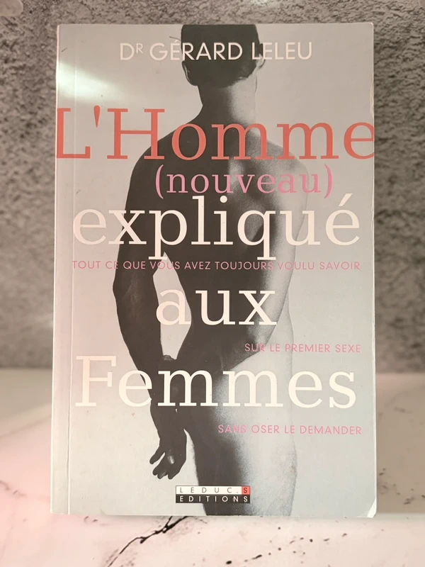 L’Homme (nouveau) expliqué aux femmes – Gérard Leleu – Leduc.s Éditions 2006