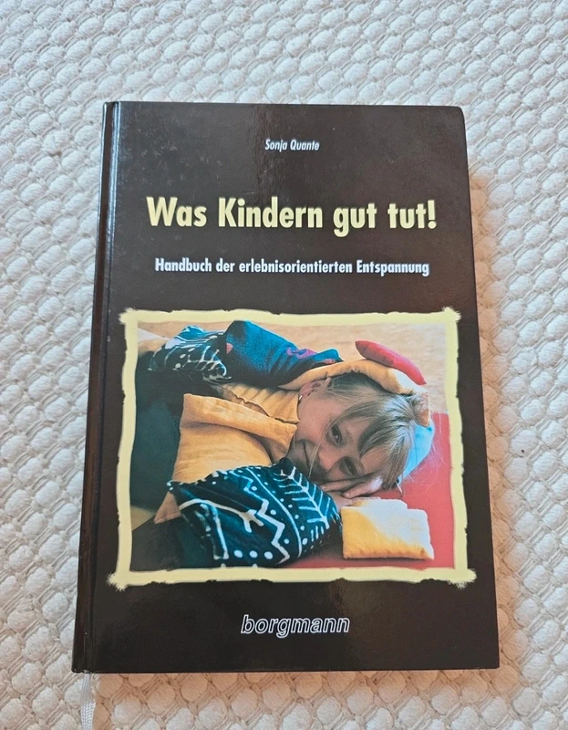 Sonja Quante | Was Kindern gut tut! Handbuch der erlebnisorientierten Entspannung