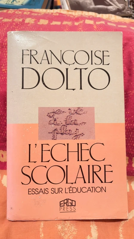 Livre Françoise Dolto - L’échec scolaire essais sur l’éducation