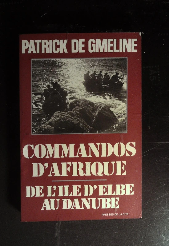 commandos d'Afrique  de l'ile d'Elbe au daube  par Patrick de Gmeline  presses de la cité 1980