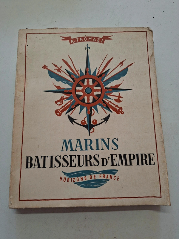 2635C: Marins Bâtisseurs d'Empire A Thomazi 1947 Horizons de France