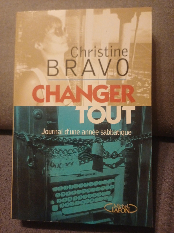 Livre - Changer tout : Journal d’une année sabbatique – Christine Bravo