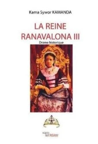 La reine Ranavalona III. Drame historique