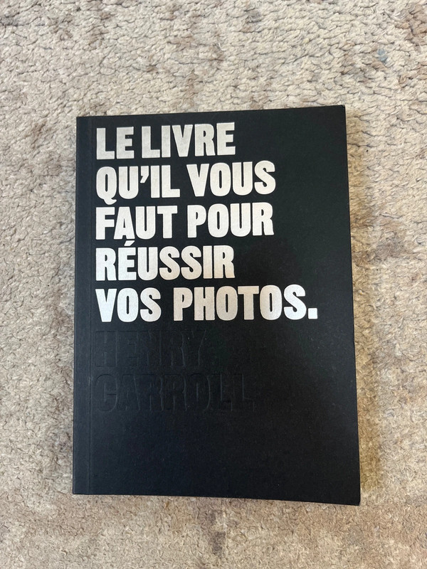 Livre le livre qu’il vous faut pour réussir vos photos de Henry Garroll,neuf sans étiquette