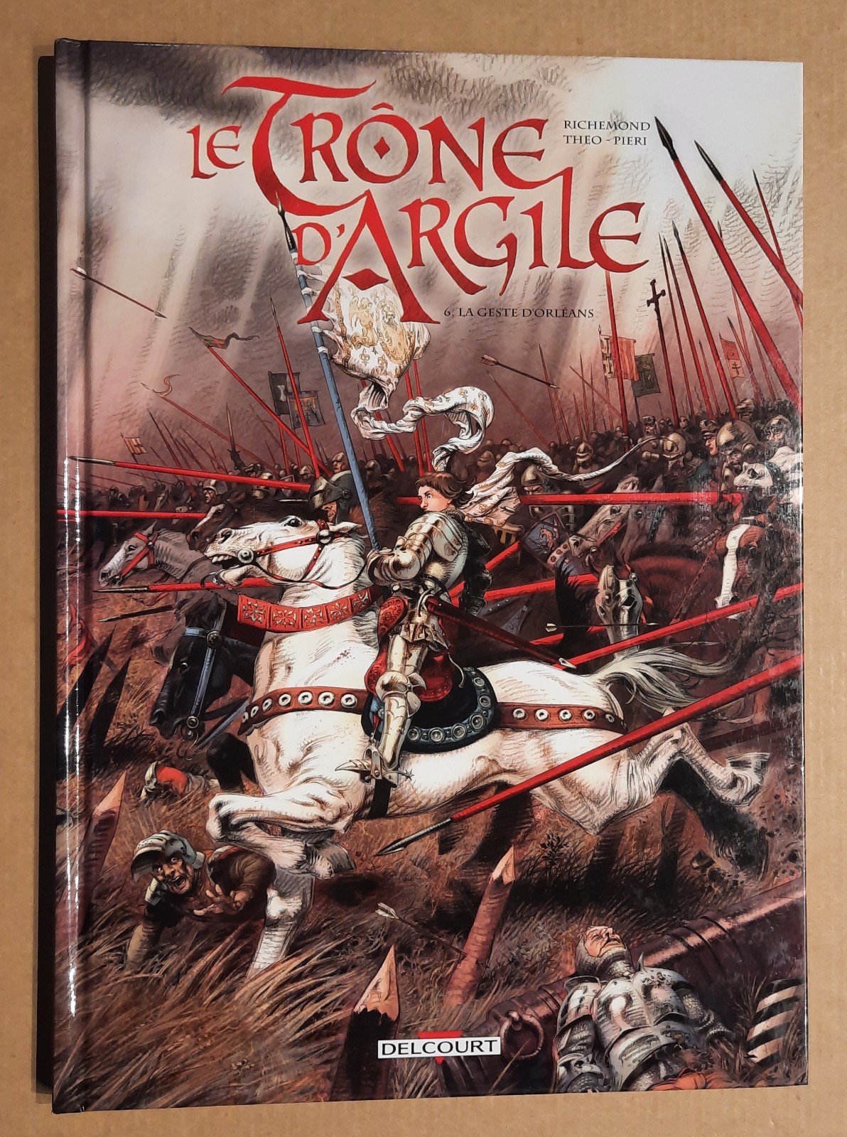 LE TRONE D'ARGILE tome 6 La geste d'Orléans EO Théo Richemond