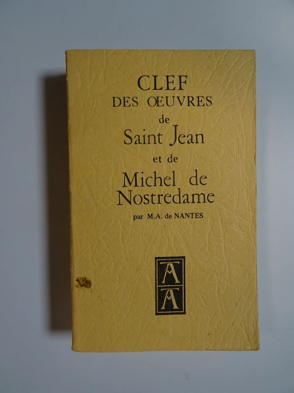 Clef des oeuvres de Saint Jean et de Michel de Nostredame de M.A de Nantes