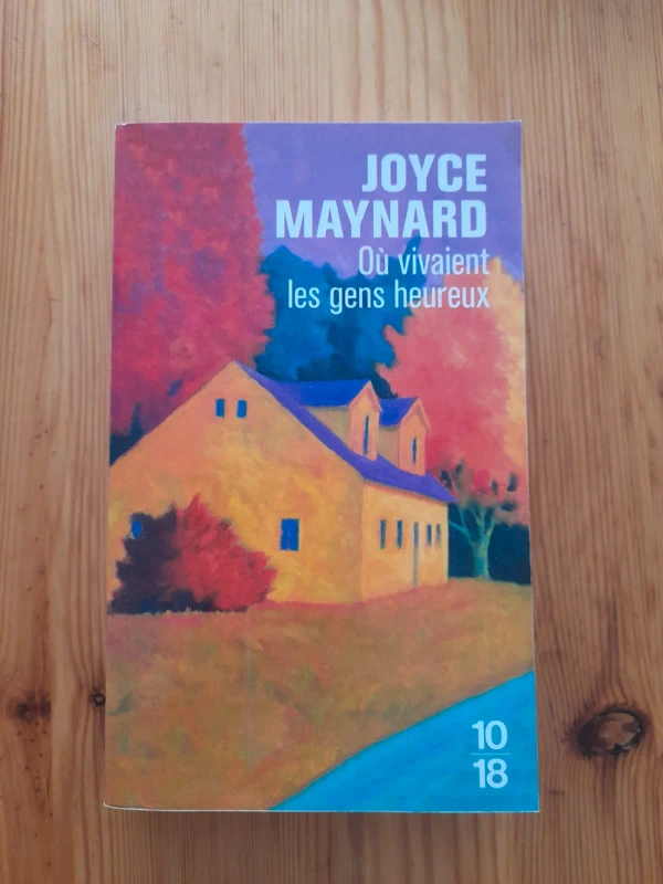 Où vivaient les gens heureux - Joyce Maynard