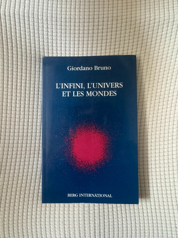 L’infini, l’univers et les mondes : Giordano Bruno