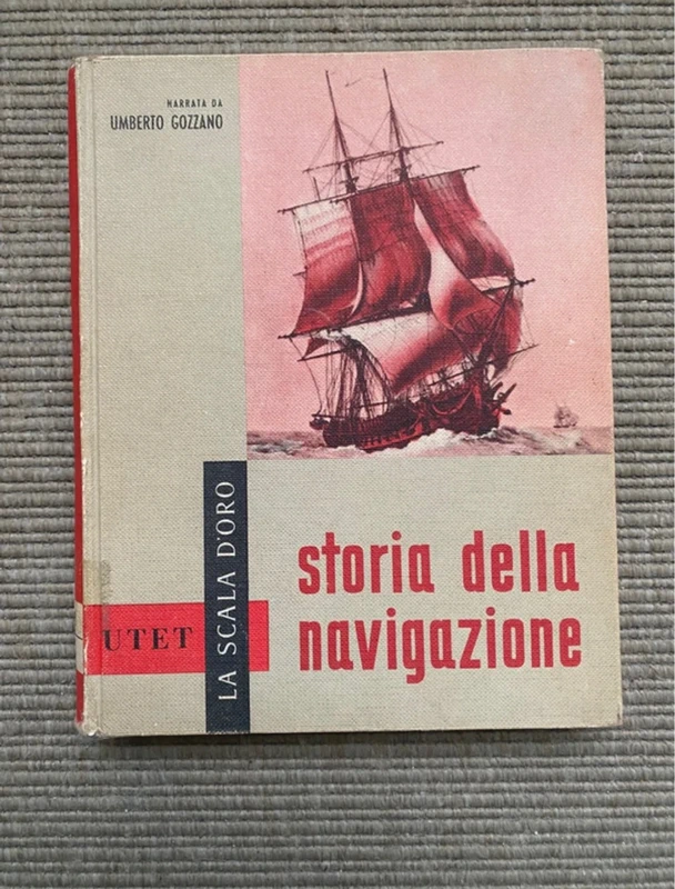 Storia della Navigazione - U. Gozzano (La Scala d'Oro UTET Vintage)