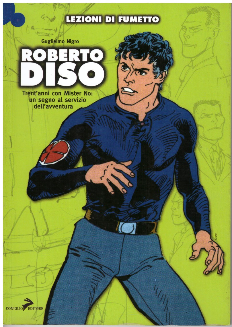 Lezioni di fumetto - Roberto DISO Trent'anni con MISTER NO - ed. Coniglio