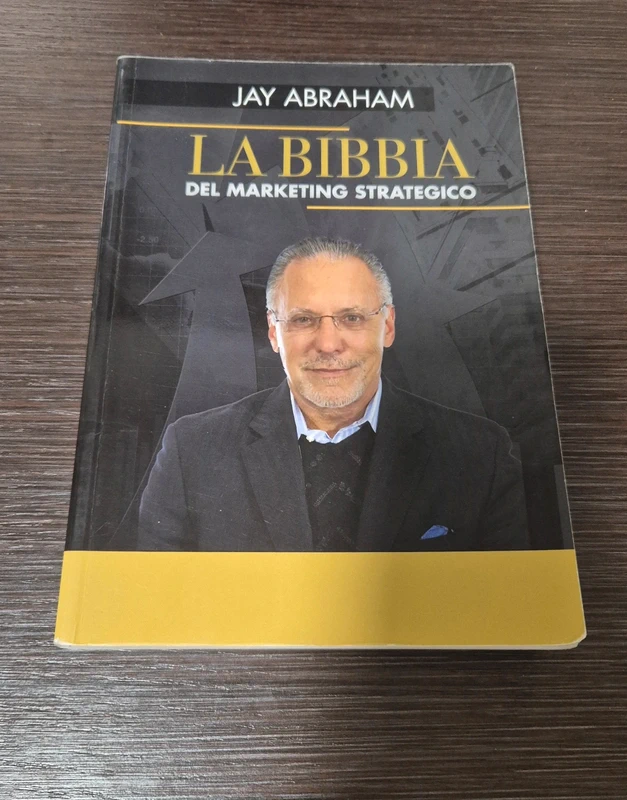 La Bibbia del Marketing Strategico - Jay Abraham