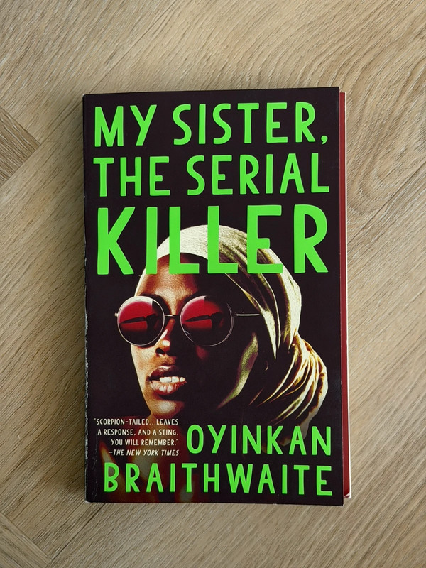 My Sister, The Serial Killer - Oyinkan Braithwaite
