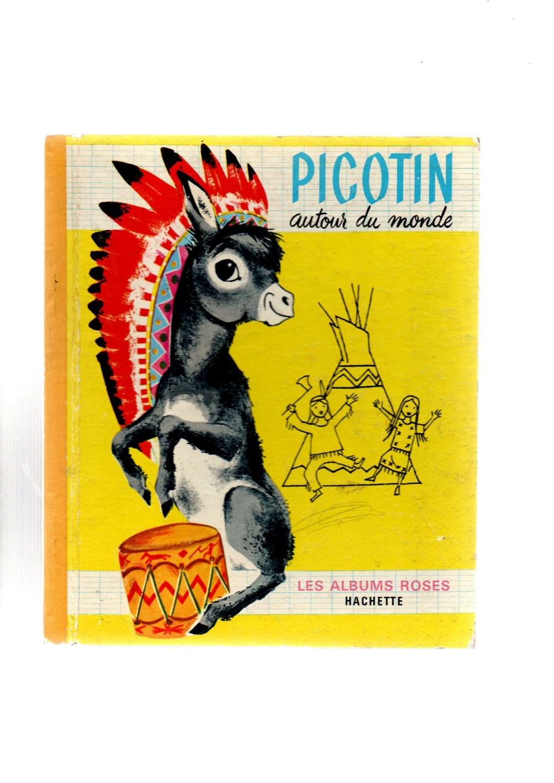 LES ALBUMS ROSES. PICOTIN AUTOUR DU MONDE . Images de R. SIMON. Hachette 1966