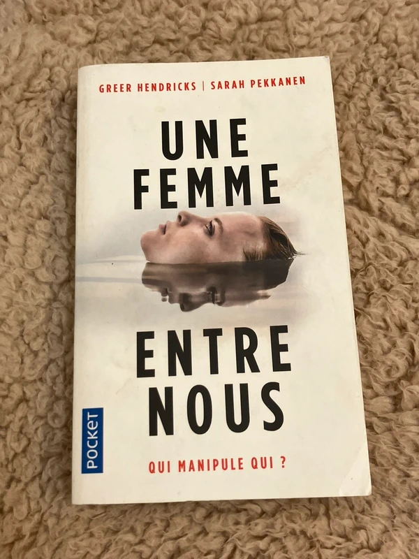 Une femme entre nous - Greer Hendricks & Sarah Pekkanen (Pocket French Psychological Thriller)