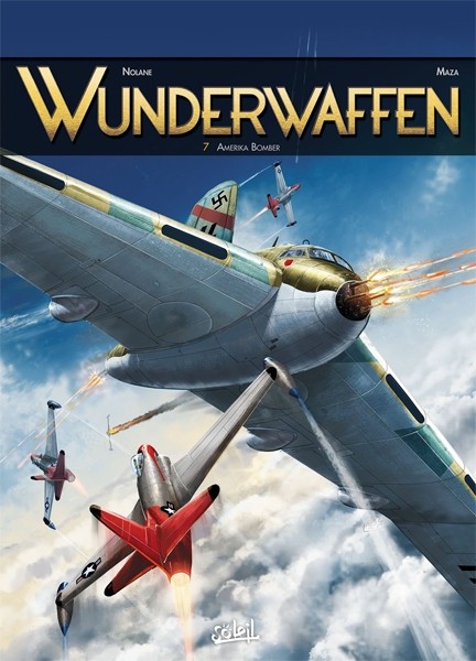 SOLEIL Wunderwaffen  Amerika Bomber (French) 07 by Richard D. Nolane 2017