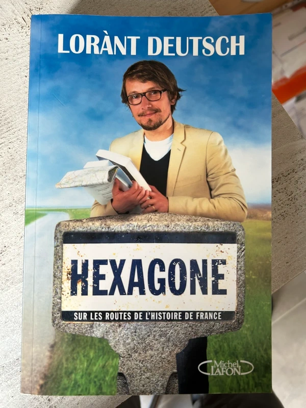 Hexagone - Lorant Deutsch - sur les routes de l'histoire de la France